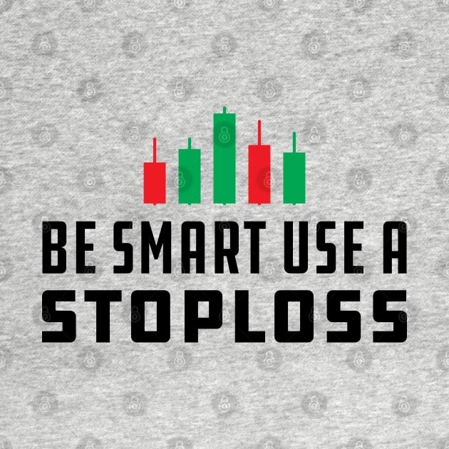 Trader - Be Smart Use Stoploss by KC Happy Shop